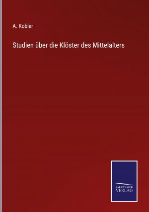 Studien ueber die Kloester des Mittelalters