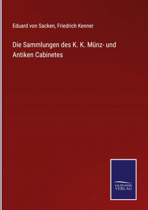 Die Sammlungen des K. K. Muenz- und Antiken Cabinetes