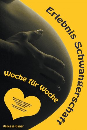 neues Buch – Vanessa Bauer – Erlebnis Schwangerschaft ... Woche fuer Woche