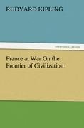 France at War On the Frontier of Civilization