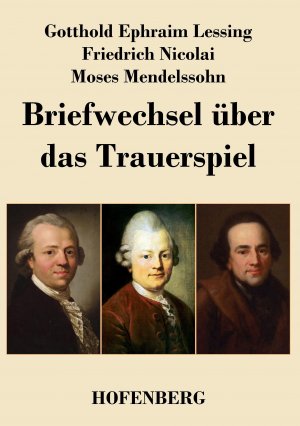 neues Buch – Gotthold Ephraim Lessing Friedrich Nicolai Moses Mendelssohn – Briefwechsel ueber das Trauerspiel