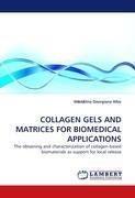 COLLAGEN GELS AND MATRICES FOR BIOMEDICAL APPLICATIONS