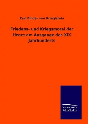 Friedens- und Kriegsmoral der Heere am Ausgange des XIX Jahrhunderts