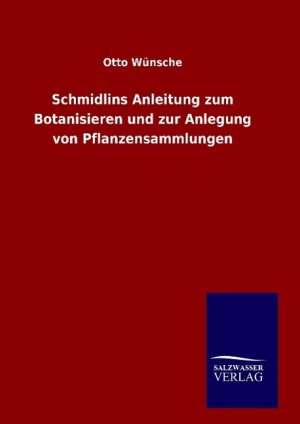 Schmidlins Anleitung zum Botanisieren und zur Anlegung von Pflanzensammlungen