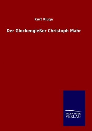 Der Glockengiesser Christoph Mahr