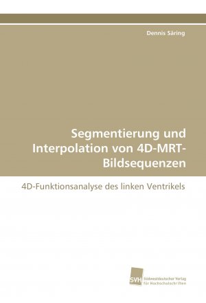 neues Buch – Dennis Saering – Segmentierung und Interpolation von 4D-MRT-Bildsequenzen