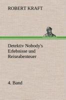 neues Buch – Robert Kraft – Detektiv Nobody s Erlebnisse und Reiseabenteuer