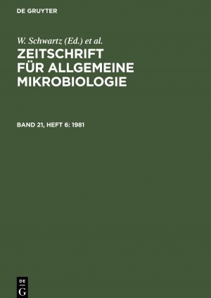 Zeitschrift fuer Allgemeine Mikrobiologie, Band 21, Heft 6, Zeitschrift fuer Allgemeine Mikrobiologie (1981)