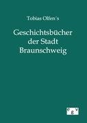 Tobias Olfen s Geschichtsbuecher der Stadt Braunschweig