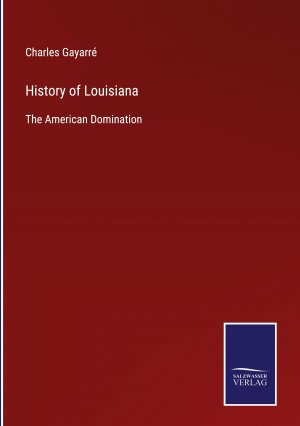 neues Buch – Charles Gayarré – History of Louisiana