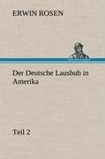 Der Deutsche Lausbub in Amerika - Teil 2