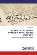 The Role of the Mother Tongue in the Language Classroom