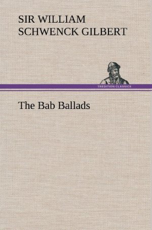 neues Buch – Gilbert, William Schwenck – The Bab Ballads