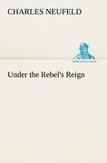 Under the Rebel s Reign