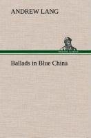 neues Buch – Andrew Lang – Ballads in Blue China