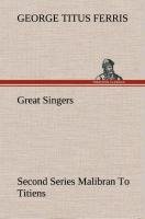 neues Buch – Ferris, George T – Great Singers, Second Series Malibran To Titiens