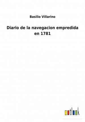 Diario de la navegacion empredida en 1781