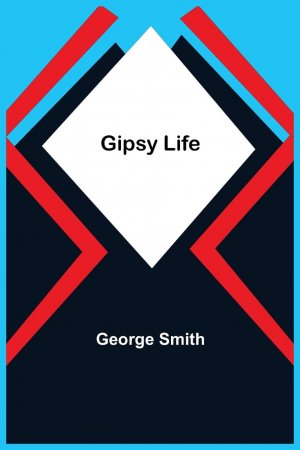 neues Buch – George Smith – Gipsy Life neues Buch – George Smith – Gipsy Life