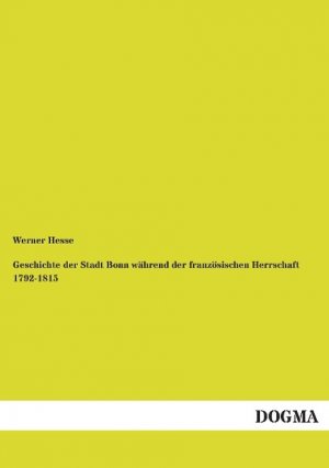 Geschichte der Stadt Bonn waehrend der franzoesischen Herrschaft 1792-1815