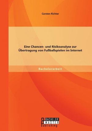 Eine Chancen- und Risikoanalyse zur Uebertragung von Fussballspielen im Internet