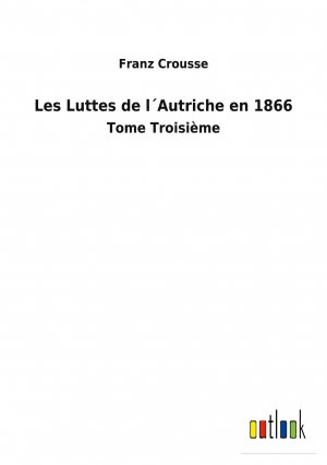 Les Luttes de l´Autriche en 1866