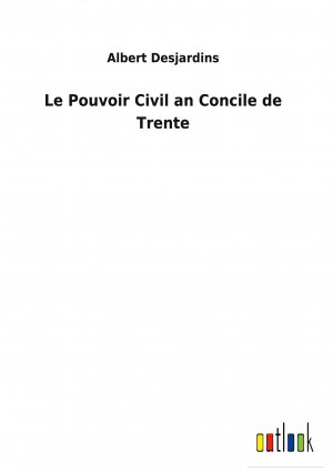 Le Pouvoir Civil an Concile de Trente