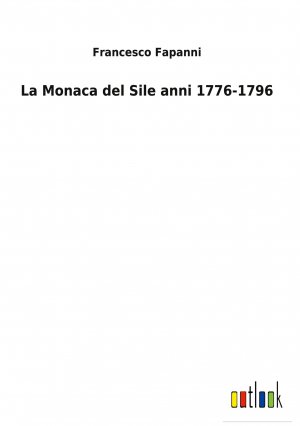 La Monaca del Sile anni 1776-1796