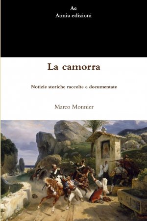 neues Buch – Marco Monnier – La camorra. Notizie storiche raccolte e documentate