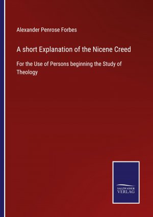 A short Explanation of the Nicene Creed