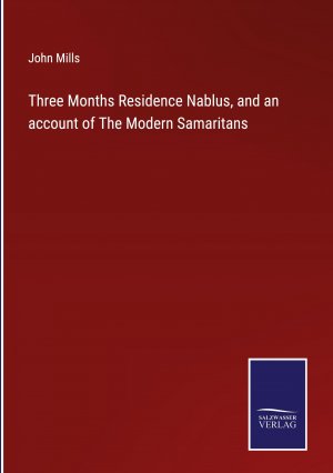 Three Months Residence Nablus, and an account of The Modern Samaritans