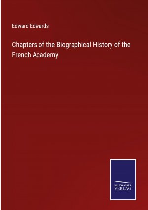 Chapters of the Biographical History of the French Academy