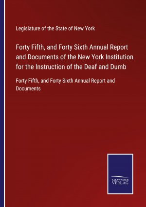 Forty Fifth, and Forty Sixth Annual Report and Documents of the New York Institution for the Instruction of the Deaf and Dumb