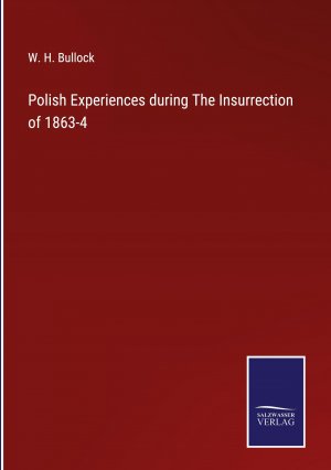 Polish Experiences during The Insurrection of 1863-4