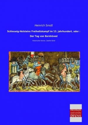 Schleswig-Holsteins Freiheitskampf im 13. Jahrhundert, oder : Der Tag von Bornhoeved