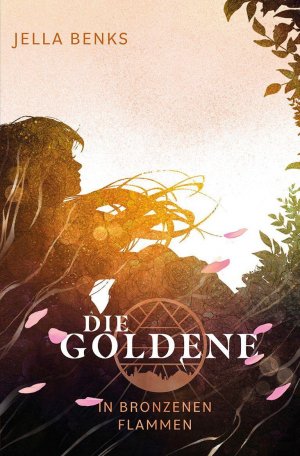 neues Buch – Jella Benks – Die Goldene - In bronzenen Flammen