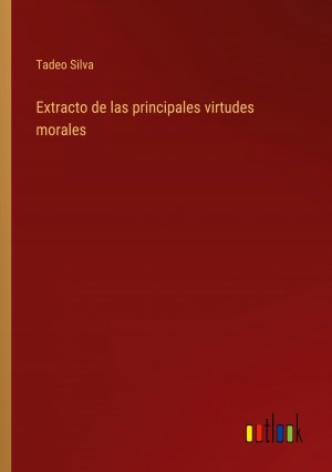 Extracto de las principales virtudes morales