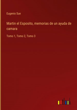 neues Buch – Eugenio Sue – Martin el Esposito, memorias de un ayuda de camara