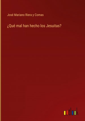 Qué mal han hecho los Jesuitas?