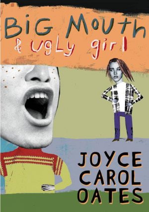 neues Buch – Oates, Joyce Carol – Big Mouth & Ugly Girl