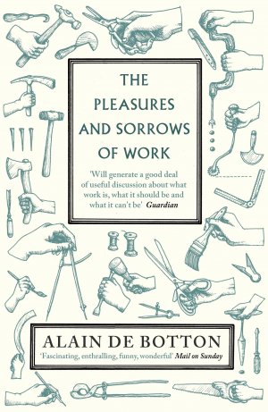 neues Buch – Botton, Alain de – The Pleasures and Sorrows of Work