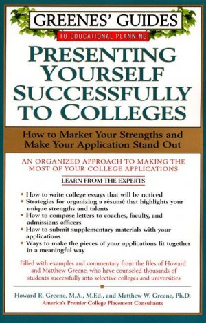 Greenes  Guides to Educational Planning: Presenting Yourself Successfully to Col