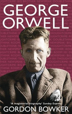 neues Buch – Gordon Bowker – George Orwell