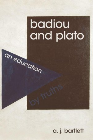 Badiou and Plato: An Education by Truths