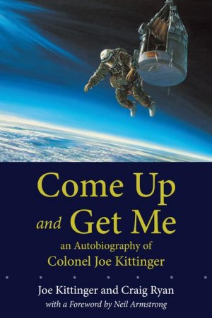 neues Buch – Kittinger, Joe Ryan – Come Up and Get Me: An Autobiography of Colonel Joe Kittinger