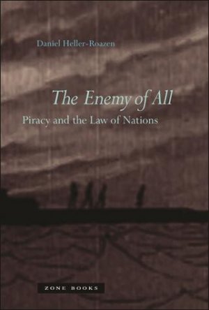 The Enemy of All: Piracy and the Law of Nations