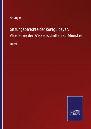 Sitzungsberichte der koenigl. bayer. Akademie der Wissenschaften zu Muenchen