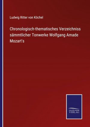 neues Buch – Koechel, Ludwig Ritter von – Chronologisch-thematisches Verzeichniss saemmtlicher Tonwerke Wolfgang Amade Mozart s