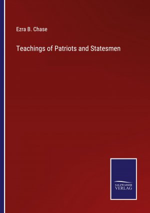 neues Buch – Chase, Ezra B – Teachings of Patriots and Statesmen