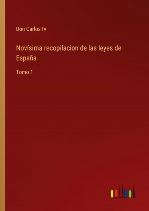 Novísima recopilacion de las leyes de España