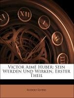 neues Buch – Rudolf Elvers – Victor Aimé Huber: Sein Werden Und Wirken, Erster Theil